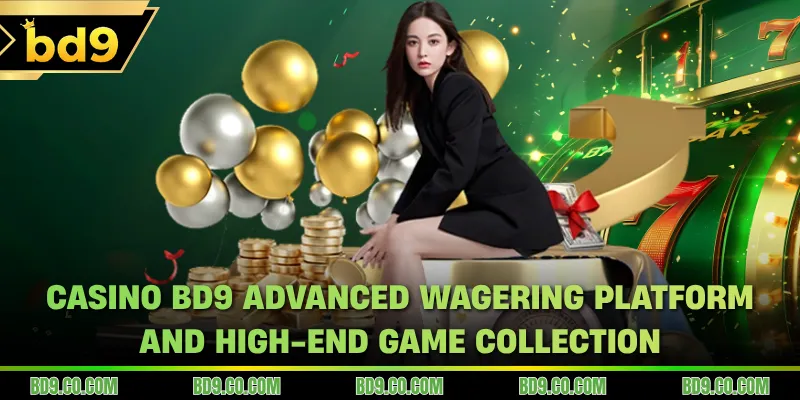 Casino BD9 advanced wagering platform and high-end game collection